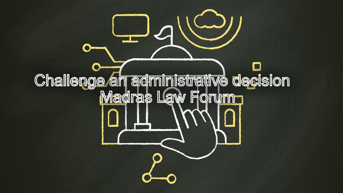 How can I challenge an administrative decision in India